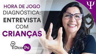 #DicasPsi - Hora de Jogo Diagnóstica: Entrevista com Crianças