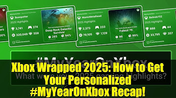 Xbox Wrapped 2025: How to Get Your Personalized #MyYearOnXbox Recap!