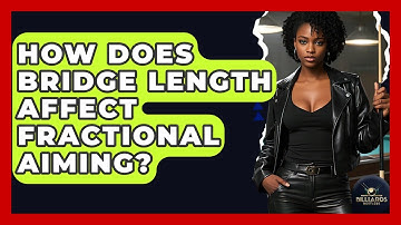How Does Bridge Length Affect Fractional Aiming? - Billiards Hustlers