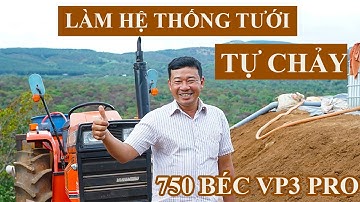 CÁCH LÀM HỆ THỐNG  TƯỚI  BÙ ÁP TỰ CHẢY KHÔNG DÙNG BƠM 10HA TẠI ĐẮK NÔNG | VNPLANT