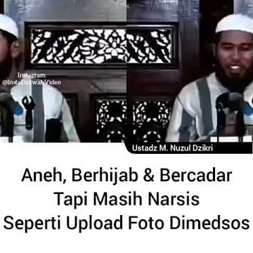 Aneh, Berhijab dan Bercadar Tapi Masih Narsis Seperti Upload Foto Dimedsos | Ustadz M Nuzul Dzikri