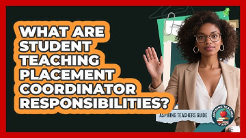 What Are Student Teaching Placement Coordinator Responsibilities? - Aspiring Teacher Guide