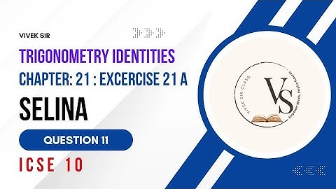 Chapter 21 |  Question 11|Trigonometric Identity Proof | Selina ICSE Class 10 | Solved by Vivek Sir