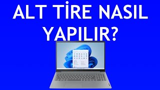 Lenovo Laptop Alt Tire Nasıl Yapılır?
