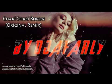 Chaki Chaki Boron (Original Remix) [Edit By Djafarly]