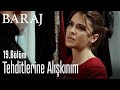 Tehditlerine alışkınım - Baraj 19. Bölüm