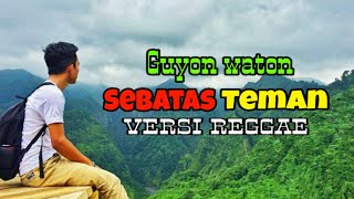 Guyon Watan Sebatas Teman Versi Reggae