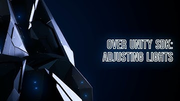 OVER Unity SDK - Learn how to Adjust Lights in your Scenes