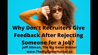 Why Don't Recruiters Give Feedback After Rejecting Someone for a Job | JobSearchTV.com