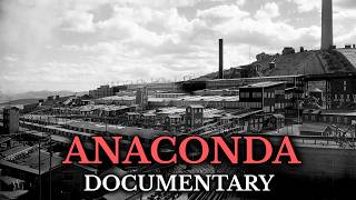 How a Copper Empire Owned and Poisoned an Entire American City: Anaconda Documentary