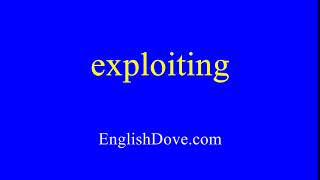 How to pronounce exploiting in American English.