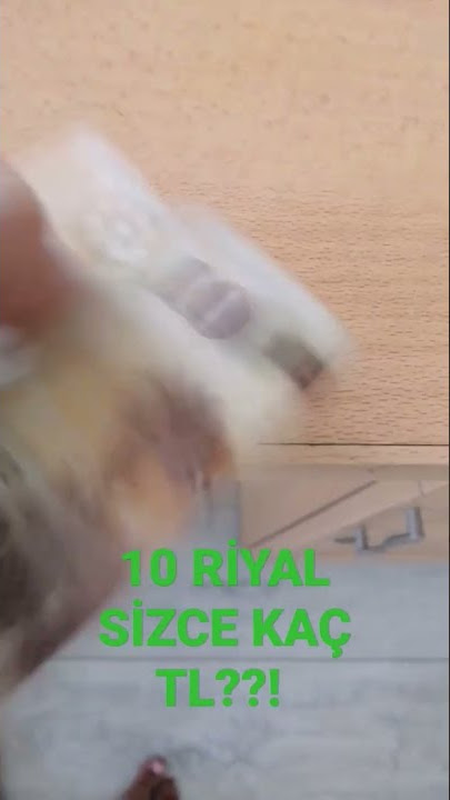 10 RİYAL SİZCE KAÇ TL??!