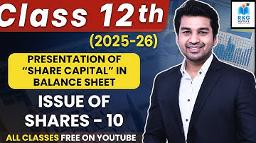 How to present "Share Capital" in Balance Sheet ? | Issue of Shares - Part 10 | Class 12 | Accounts