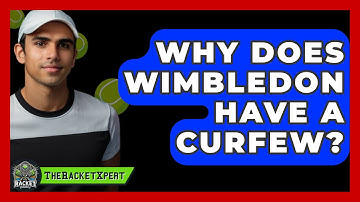 Why Does Wimbledon Have A Curfew? - The Racket Xpert