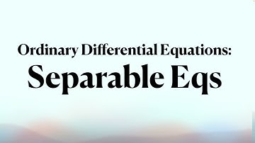 CSS Applied Mathematics: ODEs -- Separable Equations