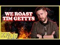 We Roast the Hell out of Tim Gettys - KF/AF