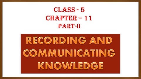 Recording & Communicating Knowledge || Social Science || Class-5 || Chapter-11|| Part-2