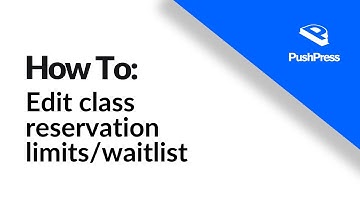How to: Set class reservation limits and Waitlist in PushPress