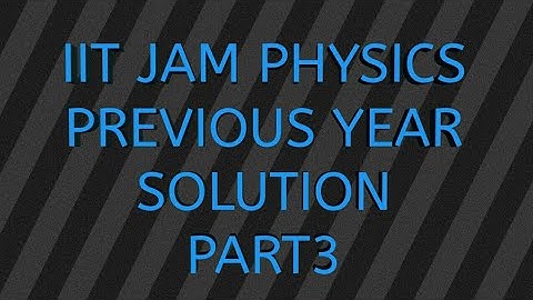 IIT JAM Physics Previous Year Solution.