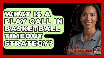 What Is A Play Call In Basketball Timeout Strategy? - The Basketball Xpert