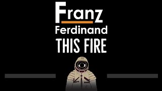 Franz Ferdinand • This Fire (CC) 🎤 [Karaoke] [Instrumental Lyrics]