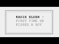 Kadie Elder - First time he kissed a boy