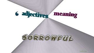 sorrowful - 7 adjectives synonym to sorrowful (sentence examples)
