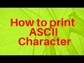 how to print ASCII Character
