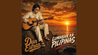 Lumaban Ka Pilipinas - Dan Estraz