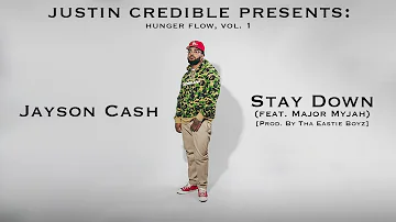 Justin Credible & Jayson Cash - "Stay Down" (Feat. Major Myjah) [Prod. by Tha Eastie Boyz]