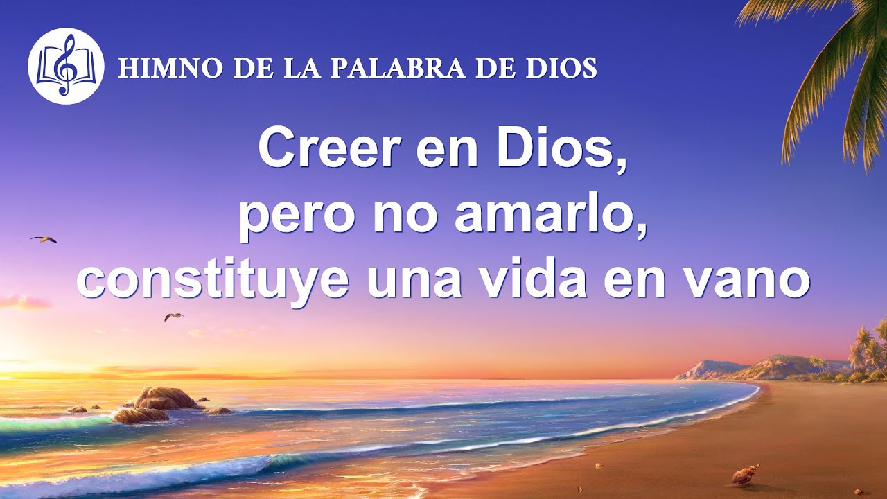 Himno cristiano | Creer en Dios, pero no amarlo, constituye una vida en vano