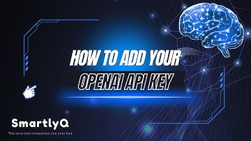 [SmartlyQ Tutorial] How to Add Your Own OpenAI API Key to Unlock Advanced Features in SmartlyQ
