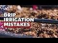 5 drip irrigation mistakes to avoid