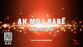 Karaoke Shqip - AH MOJ NANË ( Cover Artist BESIM MORINA )