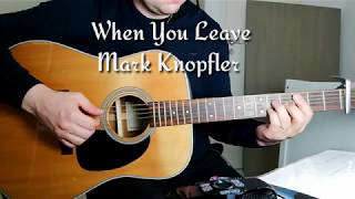 Video thumbnail of "Mark Knopfler "When You Leave" (from the NEW album Down the Road Wherever) Guitar Cover"