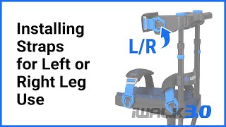 iWALK3.0 Support - Installing Straps for Left or Right Leg Use