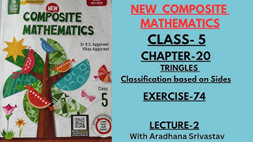 NEW COMPOSITE MATHEMATICS || CLASS 5 || CHAPTER 20 ||  TRINGLES|| EXERCISE -74 ||  ANGLES