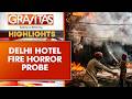 Breakfast Turned Deadly: 8 Family Members Die in Delhi Hotel Inferno | Gravitas Highlights