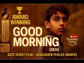 Award-Winning Short Film 'Good Morning' at Dadasaheb Phalke International Film Festival 2024 🌟