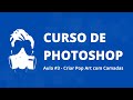 Curso de Photoshop 2020 - Aula #3 Como Criar um Quadro Estilo Pop Art com Técnicas de Camadas