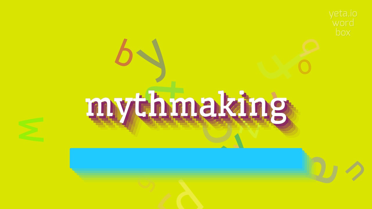 How to say "mythmaking"! (High Quality Voices)