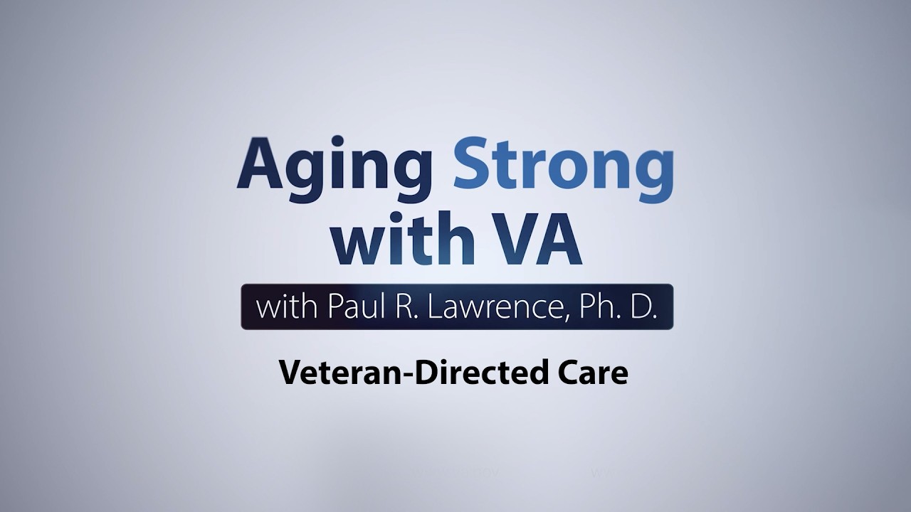 Aging Strong with VA: Veteran Directed Care