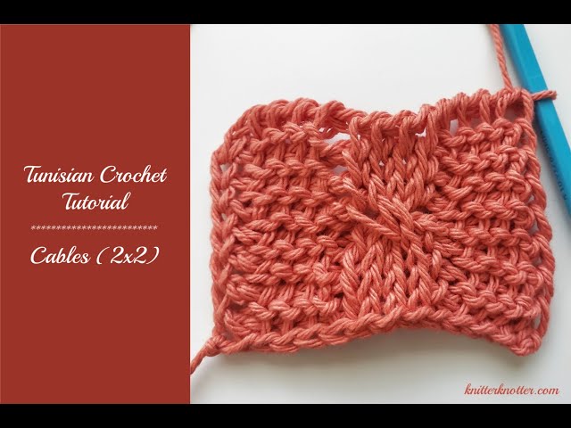 Tunisian Crochet Tutorial – Cables (2×2) - KnitterKnotter