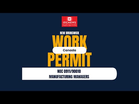 Canada Immigration New Brunswick NOC 0911/90010 Manufacturing managers Work Permits