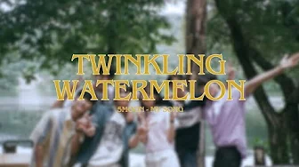 Twinkling Watermelon ft. My song 5moon Twinkling Watermelon ft. My song 5moon