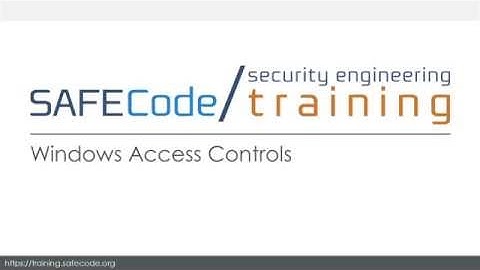 An Introduction to Windows Access Controls (SAFECode On Demand Training Course)