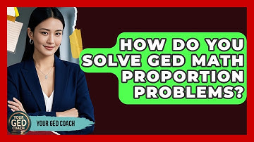 How Do You Solve GED Math Proportion Problems? - Your GED Coach