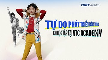 TỰ DO PHÁT TRIỂN BẢN THÂN KHI HỌC TẬP TẠI VTC ACADEMY
