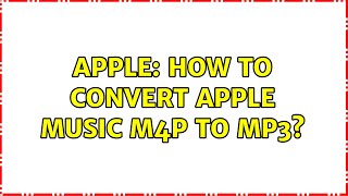 Apple: How to convert Apple Music M4P to MP3? screenshot 5