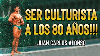 Ser Culturista A Los 80 Añosjuan Carlos Alonso -Campeon De Campeones 